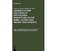 Die Einleitung In Das A.T. Und In Die Bibelsammlung Überhaupt Enthaltend