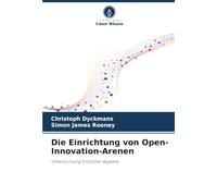 Die Einrichtung von Open-Innovation-Arenen: Untersuchung kritischer Aspekte