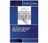 Die Einswerdung Des Menschen Oder Das Ende Der Scham