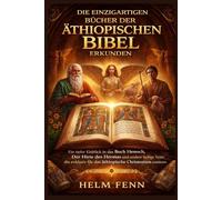Die einzigartigen Bücher der äthiopischen Bibel erkunden: Ein tiefer Einblick in das Buch Henoch, Der Hirte des Hermas und andere heilige Texte, die exklusiv für das äthiopische Christentumexistieren
