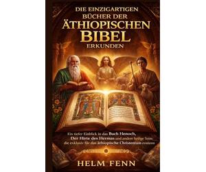 Die einzigartigen Bücher der äthiopischen Bibel erkunden: Ein tiefer Einblick in das Buch Henoch, Der Hirte des Hermas und andere heilige Texte, die exklusiv für das äthiopische Christentumexistieren