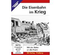 Die Eisenbahn im Krieg: Mit der Bahn an die Front