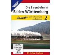 Die Eisenbahn in Baden-Württemberg damals 02: Vom Schwarzwald zum Bodensee [Import]