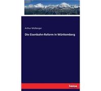 Die EisenbahnReform in Wrttemberg - Arthur Mlberger - BoD Third Party Titles - Livre en Anglais Arthur MlbergerArthur Mlberger (Auteur)