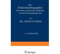Die Elektrokardiographie Und Andere Graphische Methoden In Der Kreislaufdiagnostik
