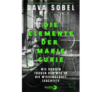 Die Elemente der Marie Curie Wie Radium Frauen den Weg in die Wissenschaft leuchtete | Von der Autorin des Weltbestsellers »Längengrad« - Dava Sobel - eBook Berlin Verlag - ebook (ePub) - Livre