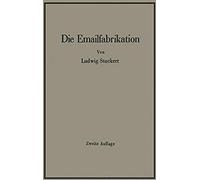 Die Emailfabrikation Ein Lehr- Und Handbuch Für Die Emailindustrie