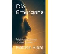 Die Emergenz: Gutachten und Weltanalyse - ein Kopfkino im Schlafmangel (24 h wach, 3 h Schlaf)