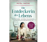 Die Entdeckerin des Lebens: Rosalind Franklin - Die brillante Wissenschaftlerin entschlüsselte die DNA und entdeckte die Liebe | Historischer Roman