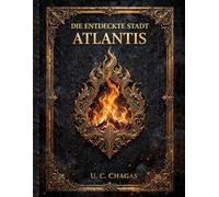 DIE ENTDECKTE STADT ATLANTIS: DAS RÄTSEL VON AGNI: Enthüllte Codes: Platon und die Stadt Atlantis Michelangelo und die Erschaffung Adams Leonardo da ... und Schlange. Sembiyan Mahadevi und die
