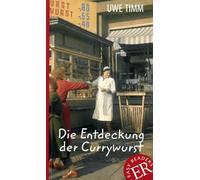Die Entdeckung der Currywurst: Deutsche Lektüre für das 3. und 4. Lernjahr