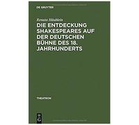 Die Entdeckung Shakespeares Auf Der Deutschen Bühne Des 18. Jahrhunderts