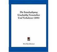Die Entschadigung Unschuldig Verurteilter Und Verhafteter (1891) Berolzheimer, Fritz (Auteur)