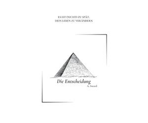 Die Entscheidung: Es Ist (Nicht) Zu Spät, Dein Leben Zu Verändern