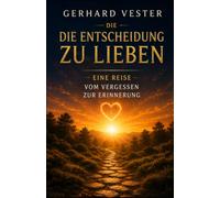 Die Entscheidung zu lieben: Eine Reise vom Vergessen zur Erinnerung