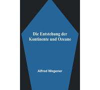 Die Entstehung Der Kontinente Und Ozeane