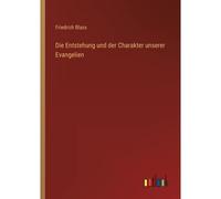 Die Entstehung Und Der Charakter Unserer Evangelien
