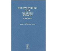 Die Entstehung Von Goethes Werken in Dokumenten