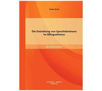 Die Entstehung Von Sprachdominanz Im Bilingualismus
