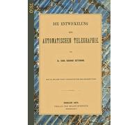 Die Entwickelung Der Automatischen Telegraphie