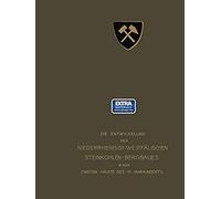 Die Entwickelung Des Niederrheinisch-Westfälischen Steinkohlen-Bergbaues In Der Zweiten Hälfte Des 19. Jahrhunderts