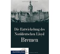 Die Entwickelung Des Norddeutschen Lloyd Bremen