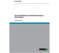 Die Entwicklung der Amerikanisierung in Deutschland Maul, Kristina (Auteur)