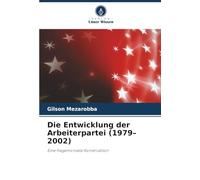 Die Entwicklung der Arbeiterpartei (1979-2002): Eine hegemoniale Konstruktion