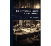 Die Entwicklung der Atomtheorie.