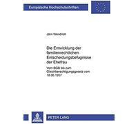 Die Entwicklung Der Familienrechtlichen Entscheidungsbefugnisse Der Ehefrau