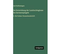 Die Entwicklung der Landrechtsglosse des Sachsenspiegels: VI. Die Fuldaer Glossenhandschrift