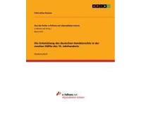 Die Entwicklung Des Deutschen Handelsrechts In Der Zweiten Hälfte Des 19. Jahrhunderts