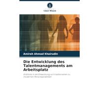 Die Entwicklung des Talentmanagements am Arbeitsplatz: Einblicke in die Entwicklung von traditionellen zu modernen Personalpraktiken