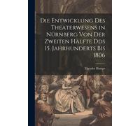 Die Entwicklung Des Theaterwesens In Nürnberg Von Der Zweiten Hälfte Dds 15. Jahrhunderts Bis 1806
