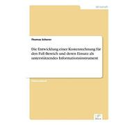 Die Entwicklung Einer Kostenrechnung Für Den Fue-Bereich Und Deren Einsatz Als Unterstützendes Informationsinstrument