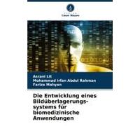 Die Entwicklung Eines Bildüberlagerungs-Systems Für Biomedizinische Anwendungen