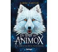 Die Erben der Animox 1. Die Beute des Fuchses