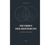 Die Erben der Erinnerung: Zwei Leben in einem Körper