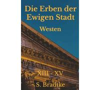 Die Erben der Ewigen Stadt -Westen-: XIII- XV