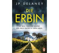 Die Erbin: Sie will, was dir gehört. Der Preis dafür ist dein Leben. Thriller