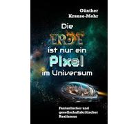 Die Erde ist nur ein Pixel im Universum: Außerirdische besuchen die Erde | Fantastischer und gesellschaftskritischer Realismus