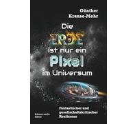 Die Erde ist nur ein Pixel im Universum: Außerirdische besuchen die Erde | Fantastischer und gesellschaftskritischer Realismus | S c h w a r z-w e i ß e E d i t i o n