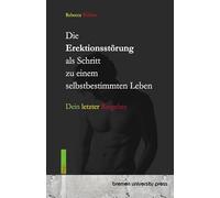 Die Erektionsstörung als Schritt zu einem selbstbestimmten Leben: Dein letzter Ratgeber