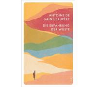 Die Erfahrung der Wüste - Antoine de Saint-Exupéry - Kampa Verlag - ebook (ePub) - Livre