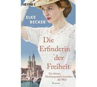 Die Erfinderin der Freiheit Roman - Von der Bestsellerautorin der »Kölln-Saga« - Elke Becker - Heyne Verlag - ebook (ePub) - Livre