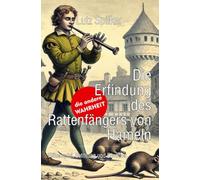 Die Erfindung des Rattenfängers von Hameln: Flötenspiel, Betörung und Devotion