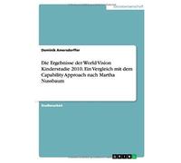 Die Ergebnisse Der World Vision Kinderstudie 2010. Ein Vergleich Mit Dem Capability Approach Nach Martha Nussbaum