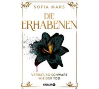 Die Erhabenen - Verrat, so schwarz wie der Tod Das Finale der fesselnden Vampir-Dilogie um blutige Geheimnisse und verbotene Liebe - Sofia Mars - Knaur eBook - ebook (ePub) - Livre