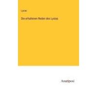 Die Erhaltenen Reden Des Lysias