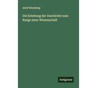 Die Erhebung der Geschichte zum Range einer Wissenschaft